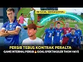 PERSIB TEBUS KONTRAK PERALTA❗Game internal Persib🔥Goal Sensasional Thom Haye🔹Barba Menghilang