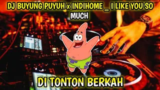 Download 🔊DJ BUYUNG PUYUH x INDIHOME _ I LIKE YOU SO MUCH MP3