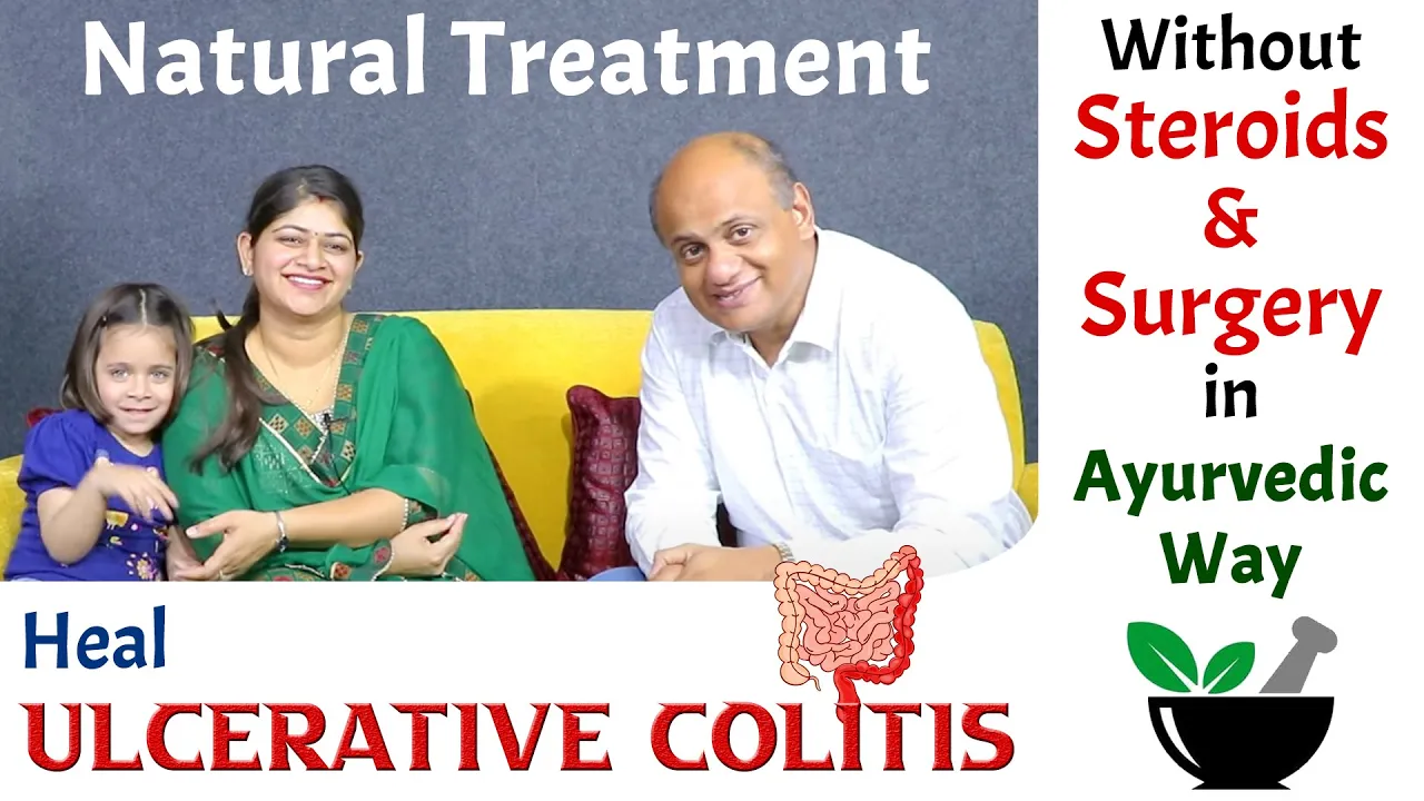 Watch Video Heal Ulcerative Colitis Without Steroids and Surgery in Ayurvedic Way