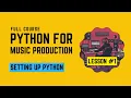 Python Music Production - Setting up Python for Music Production