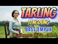 Download Lagu TARLING TENGDUNG__BASS EMPUK DI DENGAR BIKIN ADEM __ LAGU TARLING MERDU _ TARLING 2025