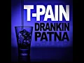 T-Pain-Drankin Patna (Slowed)