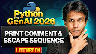 Print Comment Escape Sequence Python for Gen AI 2026 Lecture 4