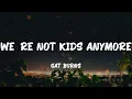 Download Lagu Cat Burns - we're not kids anymore (Lyrics)