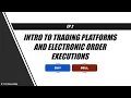 ICT 101 EP 2 Intro to trading platforms and electronic order executions