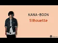 KANA BOON - Silhouette  (Opening Naruto ) | Lirik Terjemahan