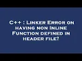 C Linker Error on having non Inline Function defined in header file
