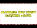Databases Bulk insert inserting 0 rows 2 Solutions