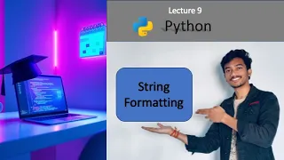 Lecture 9 String Formatting in Python format and f-Strings