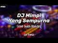 Download Lagu DJ Mimpi Yang Sempurna | Cover Indah Yastami | Zoe Remix