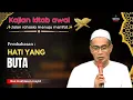 Hati yang buta (KAJIAN KITAB AWAL) 💥 gus mukhlason rosyid