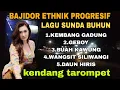 Download Lagu KUMPULAN LAGI SUNDA BUHUN VERSI BAJIDOR ETHNIK PROGRESIF KENDANG TAROMPET_KEMBANG GADUNG