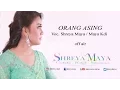 Lagu Orang Asing Voc. SHREYA MAYA / MAYA KDI
