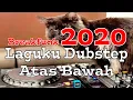 Download Lagu DJ Laguku Dubstep Atas Bawah Breakfunk 2020 | Lagu Tiktok Terbaru