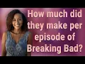 How much did they make per episode of Breaking Bad