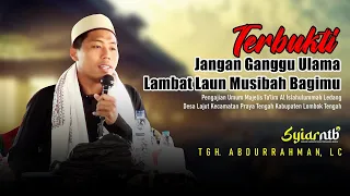  jangan ganggu ulama lambat laun musibah bagimu tgh abdurrahman lc