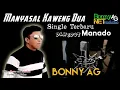 Download Lagu BONNY AG - MANYASAL KAWENG DUA - (Official Music Video) Album Manado - BONNY AG NET PRODUCTION
