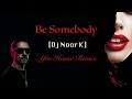 Lagu 🔥Be Somebody🔥 (Dj Noor K) Afro House remix 2026 #AfroHouse #remix #AfroHouseRemix #TribalHouse