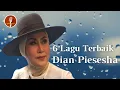 Download Lagu 6 Lagu Terbaik Dian Piesesha Volume 1| Lagu Nostalgia Paling Enak Didengar Saat Santai