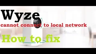 Wyze cameras not connecting to local network cannot setup how to fix it