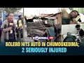 Lagu BOLERO HITS AUTO IN CHUMOUKEDIMA; 2 SERIOUSLY INJURED