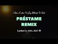 Chris LeBron, jay wheeler, sech - PRESTAME REMIX .|| Letra/𝐋𝐲𝐫𝐢𝐜𝐬