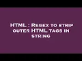 HTML Regex to strip outer HTML tags in string