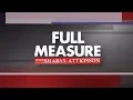 FULL MEASURE July 29 2018