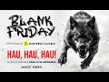 Lagu HAU! HAU! HAU!  – Blank Friday - powered by Meșterul Manele |  Muzică de protest și cultură urbană