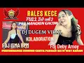 OT RALES KECE VOLL 2 FULL DJ KOLABORATION‼️FDJ DEBY AMOY \u0026 FDJ ISMA BPM PSR LUPA PULANG GACOR🔥🔥