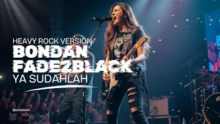  ya sudahlah bondan u0026 fade2black heavy rock metal cover by tune chord 