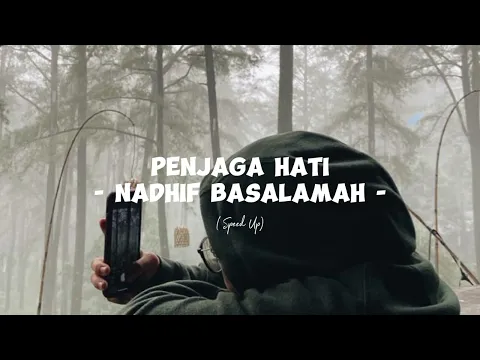 Download MP3 Penjaga Hati - Nadhif Basalamah (Speed Up)