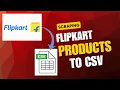 How to Scrape Products from Flipkart and Download CSV File Flipkart Product Scraper Tutorial