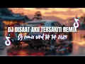 Download Lagu DJ DISAAT AKU TERSAKITI || SAYANG TERIMAKASIH TUK SEMUA - DJ REMIX DADALI FULL BASS 2025