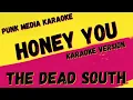 Download Lagu THE DEAD SOUTH ✴ HONEY YOU ✴ KARAOKE INSTRUMENTAL ✴ PMK