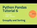 Python Pandas Tutorial 6 - GroupBy and Sorting GROUPBY SORT