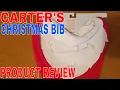 How To Use Carter s Just One You Christmas Bib Review