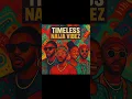 Download Lagu TIMELESS NAIJA VIBEZ BY DJ MOTY