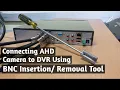 How to connect A camera BNC to DVR using an Insertion tool