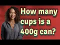 How many cups is a 400g can