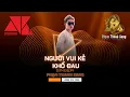 Lagu NGƯỜI VUI KẺ KHỔ ĐAU (REMIX) - PHẠM THANH SANG | OFFICIAL MUSIC VIDEO | NHẠC REMIX MỚI NHẤT 2025
