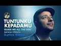 Download Lagu Tuntunku KepadaMu (Guide Me All The Way) ~ Bahasa Version - (Official Lyrics Video)