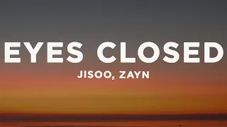 JISOO X ZAYN - EYES CLOSED (Lyrics)