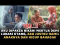 DIPAKSA TUNANGANKU NIKAHI AYAHNYA SENDIRI DEMI LUNASI UTANG AKU JUSTRU HAMIL ANAKNYA \u0026 HIDUP BAHAGIA