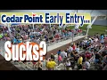 Cedar Point s Early Entry Does It Suck