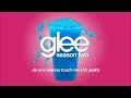 Do You Wanna Touch Me (Oh Yeah) | Glee [HD FULL STUDIO]
