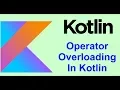 Kotlin Tutorial - Operator Overloading In Kotlin