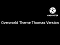 Download Lagu (Music Soundtrack) Overworld Theme Thomas Version