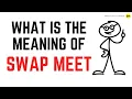 What Is The Meaning Of Swap Meet - Define Definition