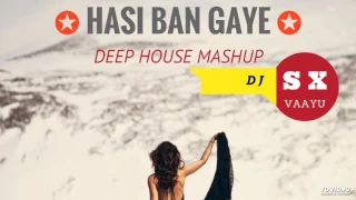 djsx u0026 vaayu hasi ban gaye hamari adhuri kahani deep house mashup